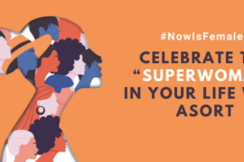 Celebrate the “Superwoman” in your life with Asort!